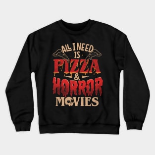 All I Need Is Pizza & Horror Movies - Dark Cool Pizza True Crime Gift Crewneck Sweatshirt